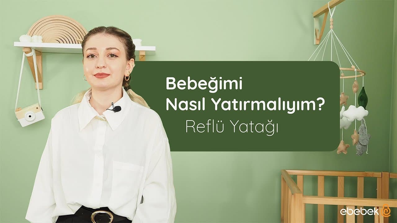 Bebeğimi Nasıl Yatırmalıyım? I Reflü Yatağı